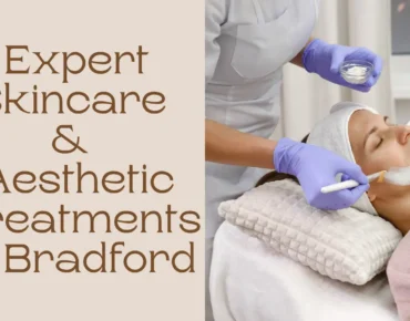Best Aesthetic Clinic in Bradford UK
