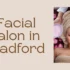 Best Facial Salon in Bradford